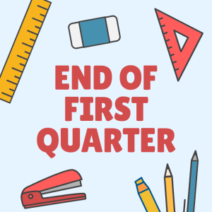 End of First Quarter is November 7th/El Final del Primer Trimestre es el 7 de noviembre.